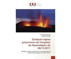 Quelques signes precurseurs de l'eruption du Nyamulagira du 06/11/2011 Quelques signes precurseurs de l'eruption du Volcan Nyamulagira du 06/11/2011 - Désiré Kasongo, - Universitaires Europeennes - br
