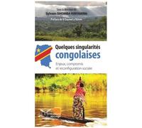 Quelques Singularités Congolaises - Enjeux, Compromis Et Reconfiguration Sociale