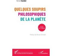 Quelques soupirs philosophiques de la planète Essai éco-logique - Hervé Cochet - L'harmattan - broché - Essai