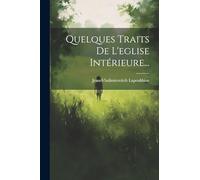 Quelques Traits De L'eglise Intérieure...