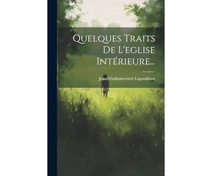 Quelques Traits De L'eglise Intérieure...