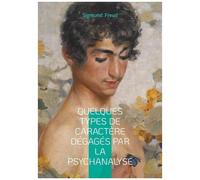 Quelques Types De Caractère Dégagés Par La Psychanalyse