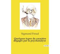 Quelques types de caractère dégagés par la psychanalyse