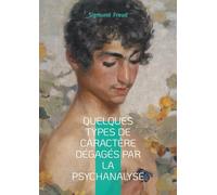 Quelques types de caractère dégagés par la psychanalyse: Inconscient, personnalité & symbolique