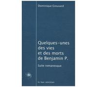 Quelques-Unes Des Vies Et Des Morts De Benjamin P. - Suite Romanesque