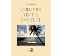 Quelques vérités, sans bruit: Dire sans faire mal