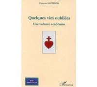 François Sauteron – Quelques vies oubliées – Une enfance vendéenne – Roman – Broché