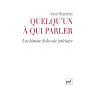 Quelqu'un à qui parler: Une histoire de la voix intérieure