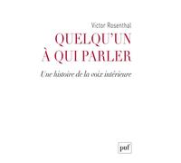 Quelqu'un à qui parler Une histoire de la voix intérieure - Victor Rosenthal - Puf - broché - Essai