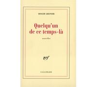 Quelqu'un de ce temps-là - Roger Grenier - Gallimard - broché - Livre