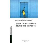 Quelqu'un Doit Survivre Pour le Dire au Monde Tosia Schneider (Auteur)