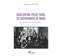 Quelqu'un, Plus Tard, Se Souviendra De Nous - Le Roman Soviétique De Véra P
