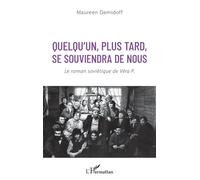 Quelqu'un, plus tard, se souviendra de nous Le roman soviétique de Véra P. - Maureen Demidoff - L'harmattan - broché - Biographie
