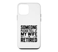 Quelqu'un, s'il Vous plaît, Dites à ma Femme Que Je suis retraité Coque pour iPhone 12 Mini