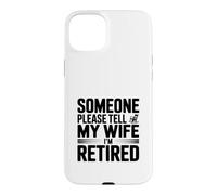 Quelqu'un, s'il Vous plaît, Dites à ma Femme Que Je suis retraité Coque pour iPhone 15 Plus