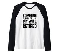 Quelqu'un, s'il Vous plaît, Dites à ma Femme Que Je suis retraité Manche Raglan