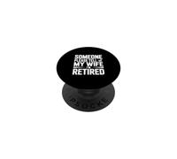 Quelqu'un, s'il Vous plaît, Dites à ma Femme Que Je suis retraité PopSockets PopGrip Adhésif