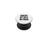 Quelqu'un, s'il Vous plaît, Dites à ma Femme Que Je suis retraité PopSockets PopGrip Adhésif