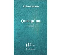 Quelqu'un Théâtre - Robert Poudérou - Orizons - broché - Théâtre