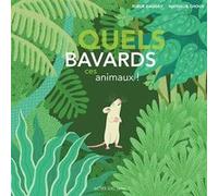 Quels bavards, ces animaux ! Fleur Daugey (Auteur), Nathalie Choux (Illustration)