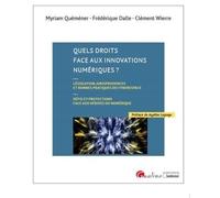 Quels droits face aux innovations numériques ?: Législation, jurisprudences et bonnes pratiques du cyberespace. Défis et protections face aux dérives du numérique