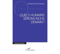 Quels humains serons-nous demain?