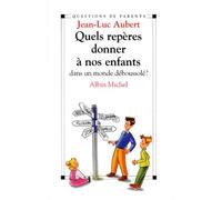 Quels repères donner à nos enfants dans un monde déboussolé ?