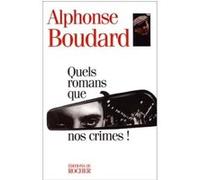 Quels romans que nos crimes ! Alphonse Boudard (Auteur)