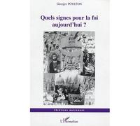 Quels signes pour la foi aujourd'hui ? - Georges Poyeton - L'harmattan - broché - Essai