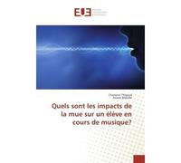 Quels sont les impacts de la mue sur un élève en cours de musique? - Charlotte Thibaud - Universitaires Europeennes - broché - Livre