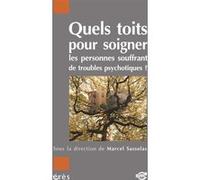 Quels toits pour soigner les personnes souffrant de troubles psychotiques ? Marcel Sassolas (Direction), Marcel Sassolas (Auteur)