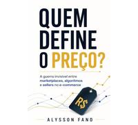 QUEM DEFINE O PREÇO?: A guerra invisível entre marketplaces, algoritmos e sellers no e-commerce