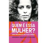 Quem é essa mulher Uma biografia de Zuzu Angel - Virginia Siqueira Starling - Todavia - ebook (ePub) - Livre