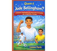 Quem é Jude Bellingham?: A história inspiradora do jovem astro do futebol que conquistou a Europa.