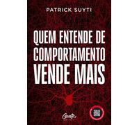Quem entende de comportamento vende mais Patrick Suyti - Patrick Suyti - Editora Gente - ebook (ePub) - Livre