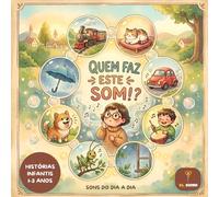 Quem faz este som? - Histórias infantis 1-3 anos: Livro de onomatopeias para bebés de 1 a 3 anos: Um conto infantil com sons de animais e objetos ... precoce - Cuento en Portugués para niños