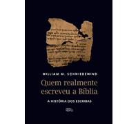Quem realmente escreveu a Bíblia a história dos escribas - William Schniedewind - Contra o Vento - ebook (ePub) - Livre
