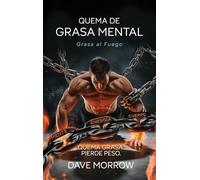 Quema De Grasa Mental: Grasa Al Fuego