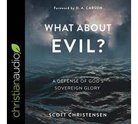 Qu'en est-il du mal ? : A Defense of God's Sovereign Glory