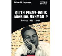 Qu'en pensez-vous Monsieur Feynman ?: Lettres 1939-1987