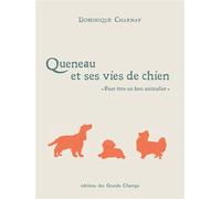Queneau et ses vies de chien Faut être un bon animalier - Dominique Charnay - Des Grands Champs - broché - Essai