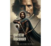 QUENTIN DURWARD: Classic Edition with Complete Original Illustrations