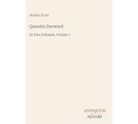 Quentin Durward: In Two Volumes, Volume 1