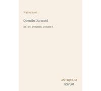 Quentin Durward: In Two Volumes, Volume 1