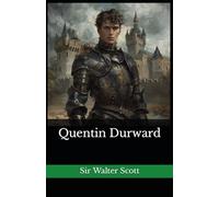 Quentin Durward: The 1823 Literary Historical Novel Classic