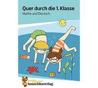 Quer durch die 1. Klasse, Mathe und Deutsch - A5-Übungsblock: Übungen für die Grundschule - Mathe-Rätsel und Deutsch-Rätsel, Ferienblock