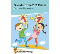 Quer durch die 2./3. Klasse, Das kleine Einmaleins - A5-Übungsblock: Mathe: das kleine 1x1 lernen - spielerische Aufgaben mit Lösungen, spielend leicht Rechnen üben
