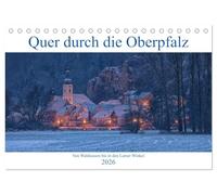Quer durch die Oberpfalz (Tischkalender 2026 DIN A5 quer), CALVENDO Monatskalender: Die Oberpfalz von Waldsassen bis in den Lamer Winkel.