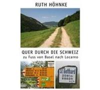 Quer durch die Schweiz - zu Fuss von Basel nach Locarno Höhnke, Ruth (Auteur)