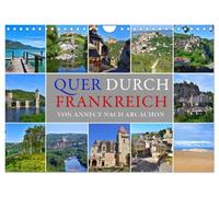 Quer durch Frankreich - von Annecy nach Arcachon (Wandkalender 2027 DIN A4 quer), CALVENDO Monatskalender: Eine Entdeckungsreise quer durch Frankreich von den Alpen bis zum Atlantik.